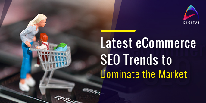 Latest SEO eCommerce Trends to Understand