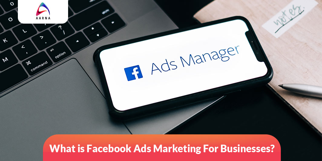Facebook Ads Marketing for Businesses - Aarna Systems