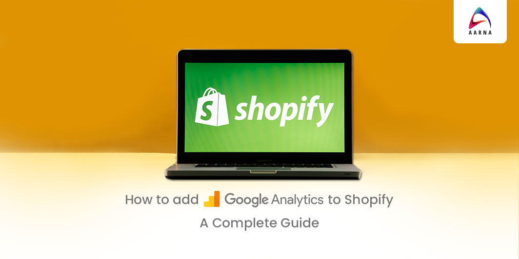 How to add GOOGLE ANALYTICS to Shopify A Complete Guide