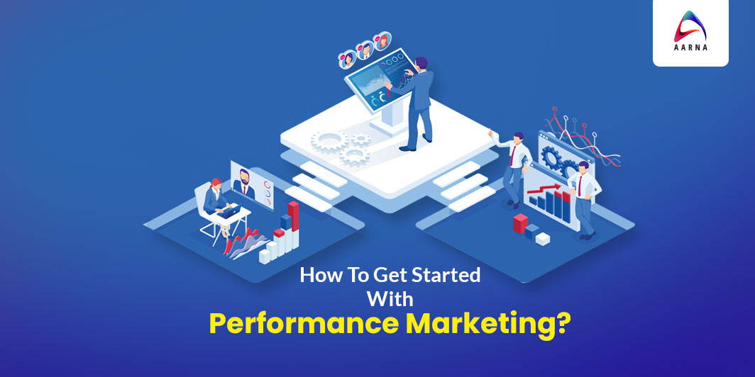 Get Started with Performance Marketing-Aarna Systems