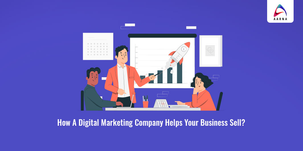 How A Digital Marketing Company Helps Your Business Sell - Aarna Systems