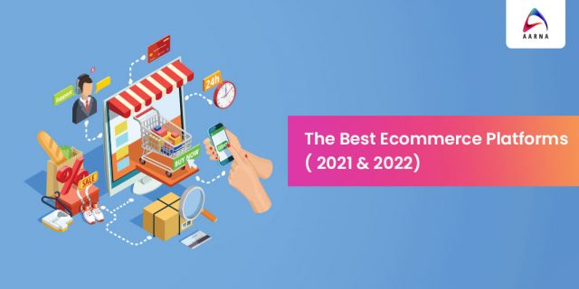 Best Ecommerce Platforms for 2021 & 2022