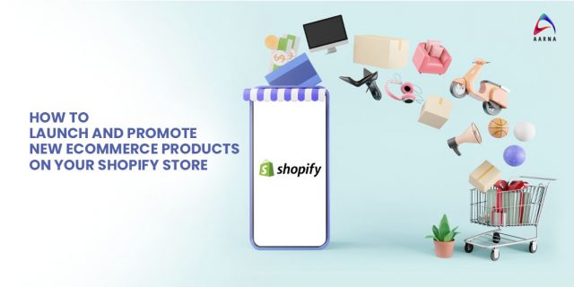 How To Launch And Promote New Ecommerce Products On Your Shopify Store