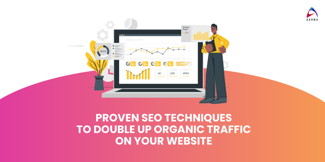 Aarna systems - Proven SEO Techniques To Double Up Organic Traffic On Your Website