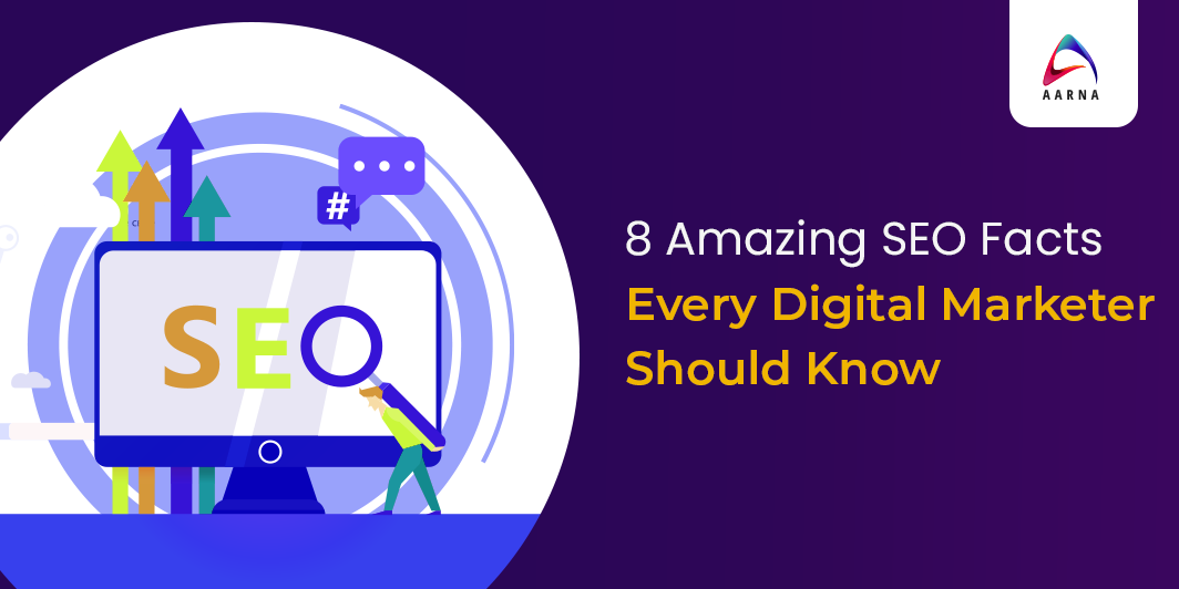 8 Amazing SEO Facts Every Digital Marketer - Aarna Systems