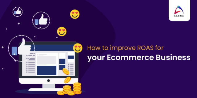 How to improve ROAS for your Ecommerce Business