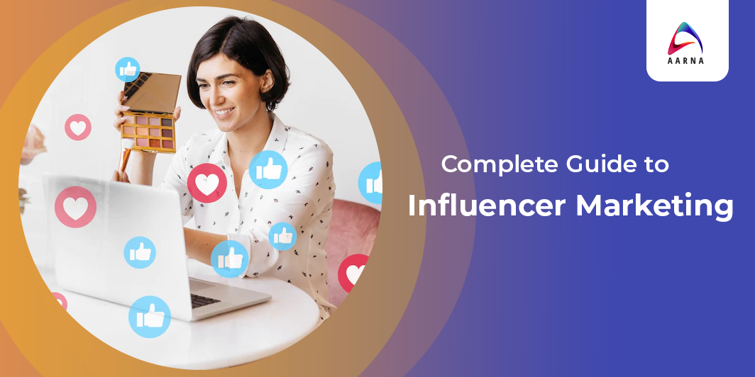 Complete Guide to Influencer Marketing