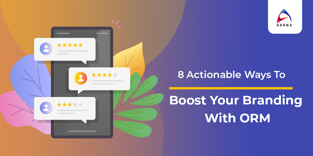 8 Actionable Ways To Boost Your Branding With ORM - Best Digital Marketing Company in Pune