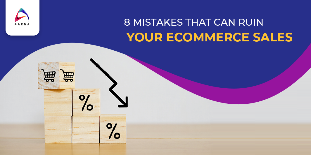 8 Mistakes That Can Ruin Your Ecommerce Sales - Ecommerce Marketing Services in India