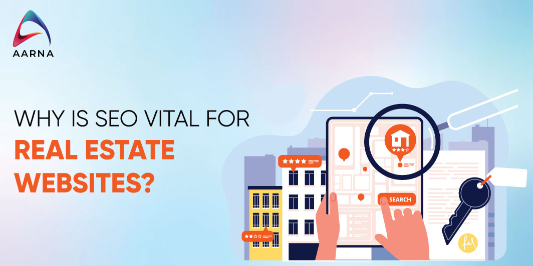 why seo is vital froreal estate- Aarna Systems