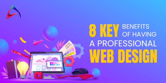 8 Key Benefits of Having a Professional Web Design