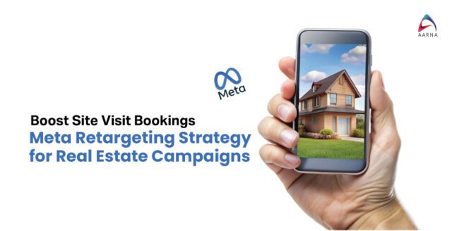 Boost Site Visit Bookings: Meta Retargeting Strategy for Real Estate Campaigns